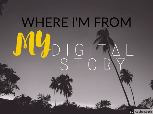 Where I'm From - My Digital Story
