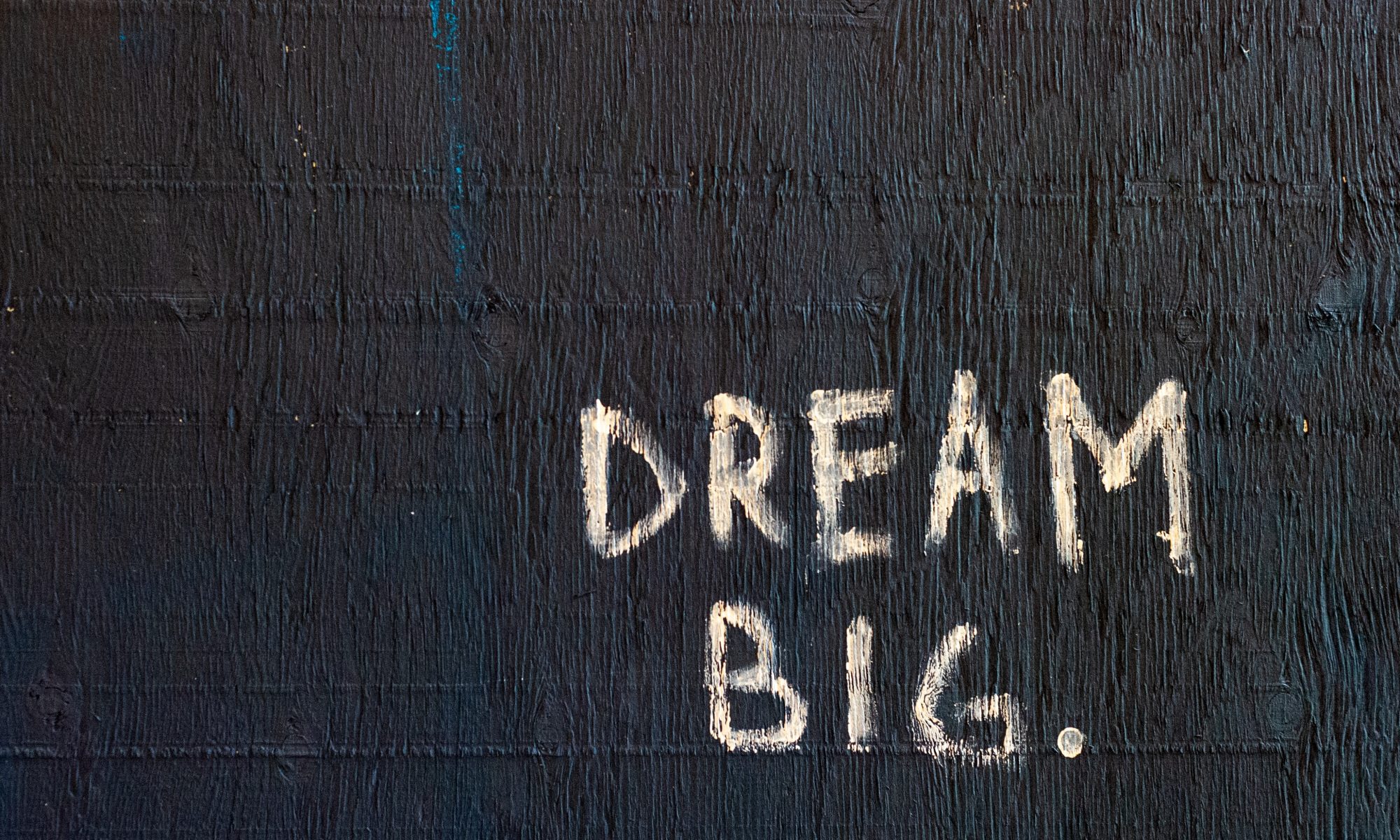 Written words "dream big"