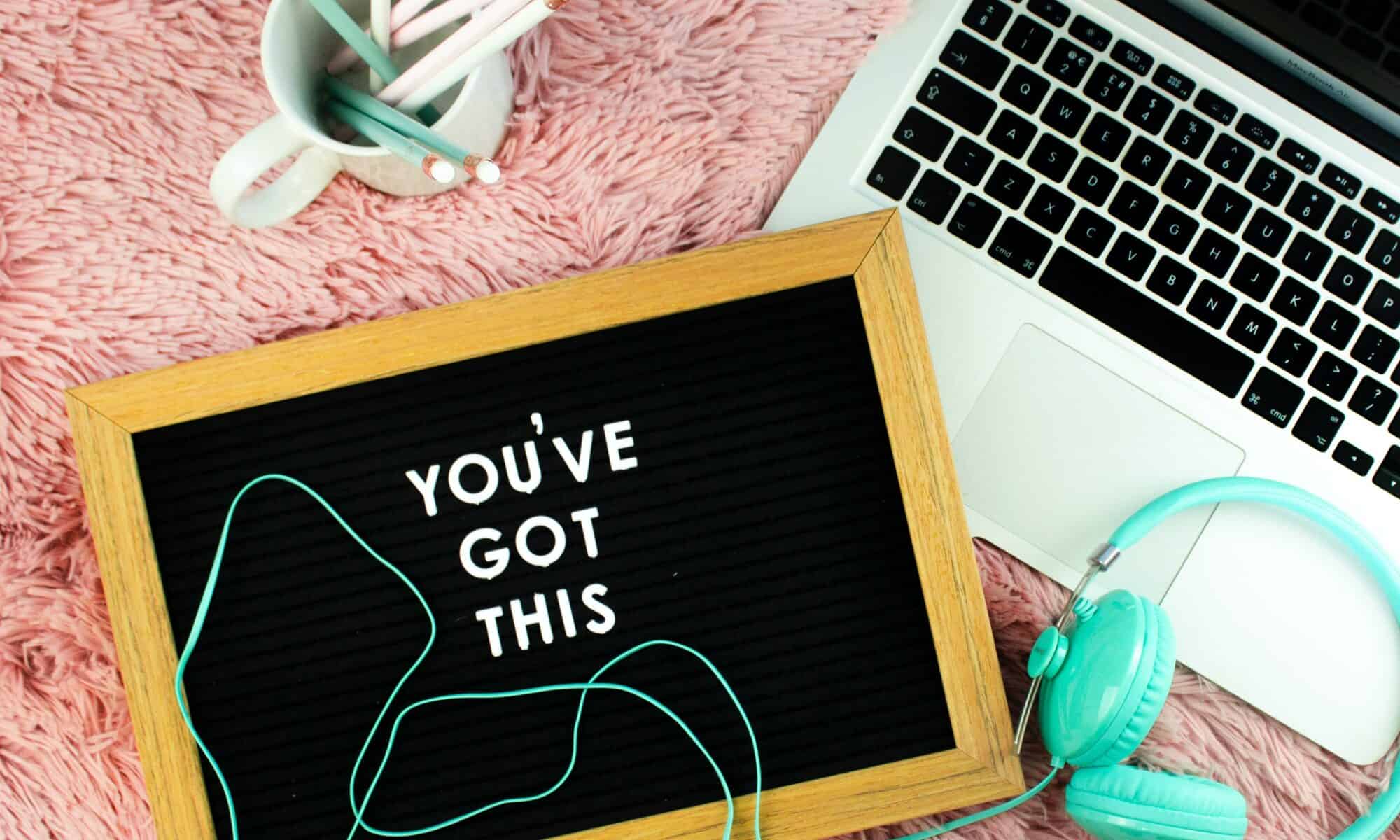 Photo of computer and quote that say "You've got this"