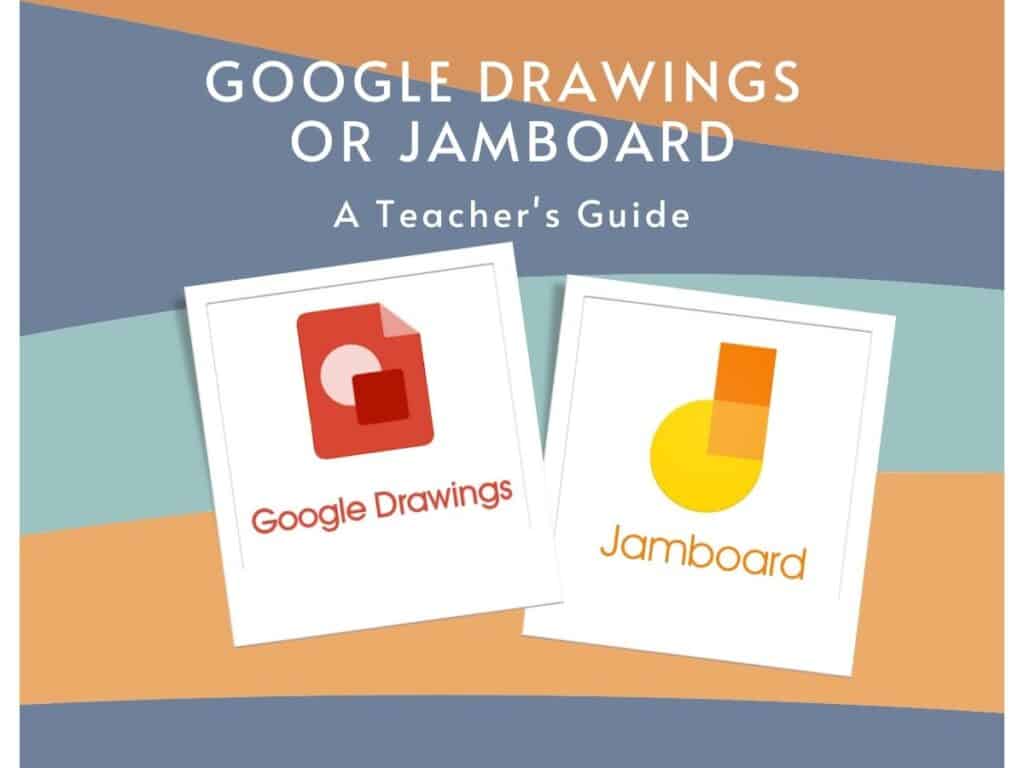 Class 5 Teacher’s Guide Google Drawings or Jamboard? EdTech Methods